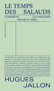 Le temps des salauds&nbsp;: Comment le fascisme devient r�el