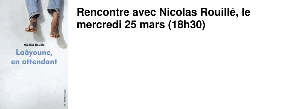 Rencontre avec Nicolas Rouill�, le mercredi 25 mars (18h30)